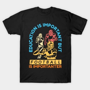 Football is Importanter - American Football T-Shirt